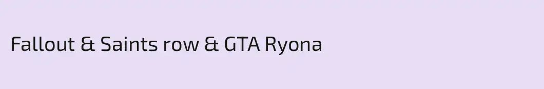 Fallout & Saints row & GTA Ryona